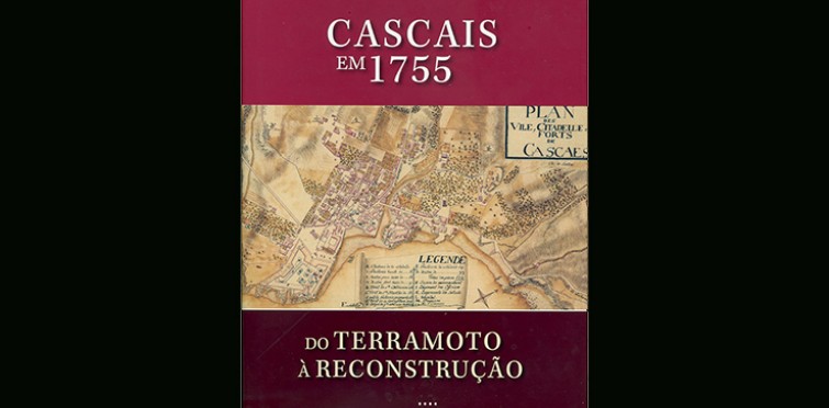 Cascais em 1755. Do terramoto à reconstrução