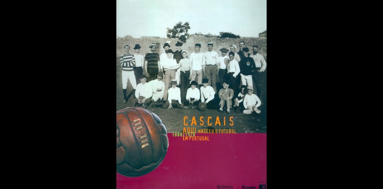 Cascais - Aqui nasceu o futebol em Portugal